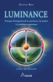 Luminance : Principe d’intégration de la conscience à la matière – l Avaël des Pléiades