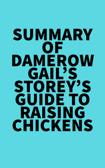 Summary of Damerow Gail s Storey s Guide to Raising Chickens