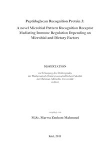 Peptidoglycan recognition protein 3 [Elektronische Ressource] : a novel microbial pattern recognition receptor mediating immune regulation depending on microbial and dietary factors / vorgelegt von Marwa Zenhom Mahmoud