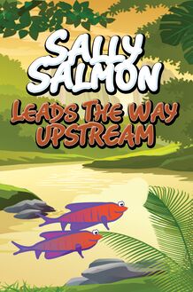 Sally Salmon Leads the Way Upstream