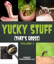 Yucky Stuff (That s Gross Volume 1)