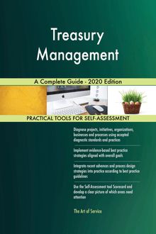 Treasury Management A Complete Guide - 2020 Edition