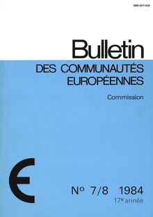Bulletin des Communautés Européennes. N° 7/8 1984 17e année