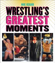 Wrestling s Greatest Moments