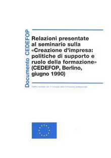 Relazioni presentate al seminario sulla Creazione di supporto e ruolo della formazione (Cedefop, Berlino, giugno 1990)