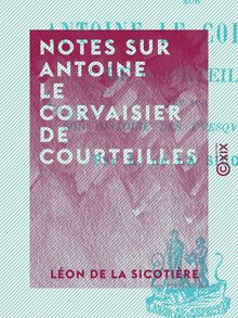 Notes sur Antoine Le Corvaisier de Courteilles - Et sur son Histoire des évesques du Mans