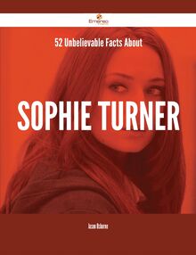 52 Unbelievable Facts About Sophie Turner