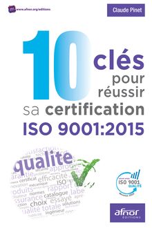 10 clés pour réussir sa certification ISO 9001:2015