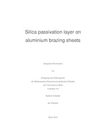 Silica passivation layer on aluminium brazing sheets [Elektronische Ressource] / vorgelegt von Kathrin Schäuble