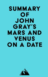 Summary of John Gray s Mars and Venus on a Date
