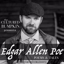 The Cultured Bumpkin Presents: Edgar Allen Poe