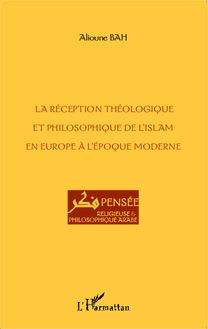 La réception théologique et philosophique de l Islam en Europe à l époque moderne