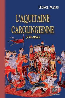 L Aquitaine carolingienne (778-987)