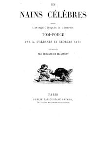 Les nains célèbres depuis, jusques et y compris Tom-Pouce / par A. d'Albanès et Georges Fath... ; illustrés par Edouard de Beaumont