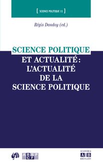 Science politique et actualité : l actualité de la science politique