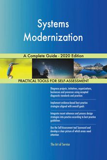 Systems Modernization A Complete Guide - 2020 Edition