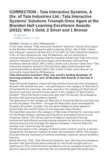 CORRECTION - Tata Interactive Systems, A Div. of Tata Industries Ltd.: Tata Interactive Systems  Solutions Triumph Once Again at the Brandon Hall Learning Excellence Awards (2012): Win 1 Gold, 2 Silver and 1 Bronze