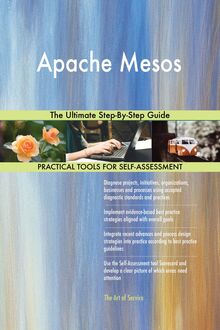 Apache Mesos The Ultimate Step-By-Step Guide
