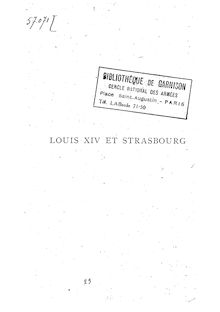 Louis XIV et Strasbourg : d après des documents officiels et inédits / par A. Legrelle