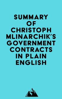 Summary of Christoph Mlinarchik s Government Contracts in Plain English