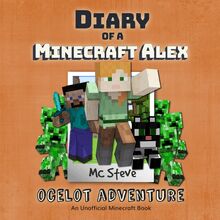 Diary of a Minecraft Alex Book 5: Ocelot Adventure (An Unofficial Minecraft Diary Book)
