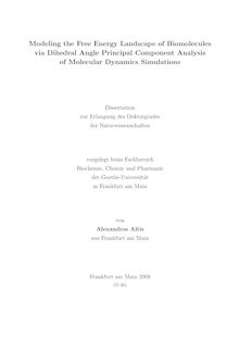 Modeling the free energy landscape of biomolecules via dihedral angle principal component analysis of molecular dynamics simulations [Elektronische Ressource] / von Alexandros Altis