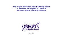 Oregon Benchmark Race & Ethnicity Report 2008