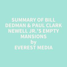 Summary of Bill Dedman & Paul Clark Newell Jr. s Empty Mansions