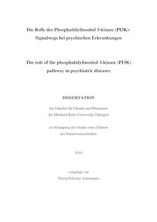 Die Rolle des Phosphatidylinosito-3-kinase (PI3K)-Signalwegs bei psychischen Erkrankungen [Elektronische Ressource] = The role of the phosphatidylinositol 3-kinase (PI3K) pathway in psychiatric diseases / vorgelegt von Teresa Felicitas Ackermann