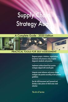 Supply Chain Strategy Audit A Complete Guide - 2020 Edition