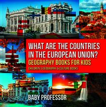 What are the Countries in the European Union? Geography Books for Kids | Children s Geography & Culture Books