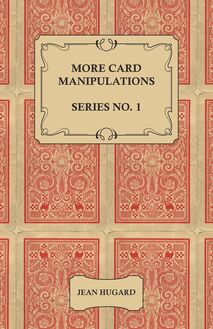More Card Manipulations - Series No. 1