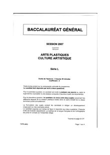 BACCALAURÉAT GÉNÉRAL - Art Plastique Culture Artistique (Session 2007) Serie: L