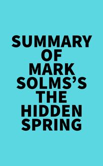 Summary of Mark Solms s The Hidden Spring