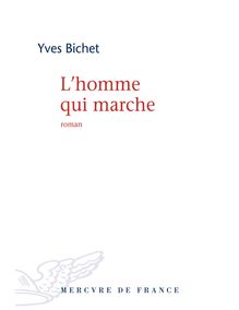 L homme qui marche, Yves Bichet - Extrait