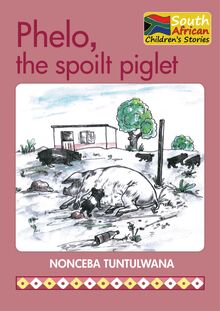 Phelo, the spoilt piglet