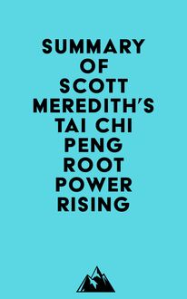 Summary of Scott Meredith s Tai Chi PENG Root Power Rising