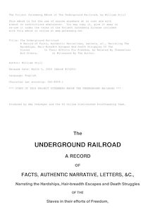 The Underground Railroad - A Record of Facts, Authentic Narratives, Letters, &c., Narrating the Hardships, Hair-Breadth Escapes and Death Struggles of the Slaves in Their Efforts for Freedom, As Related by Themselves and Others, or Witnessed by the Author.