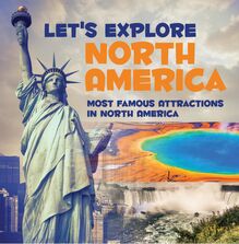 Let s Explore North America (Most Famous Attractions in North America)