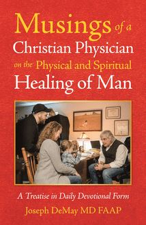 Musings of a Christian Physician on the Physical and Spiritual Healing of Man