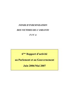 Fonds d indemnisation des victimes de l amiante : 6ème Rapport d activité au Parlement et au Gouvernement - Juin 2006/Mai 2007