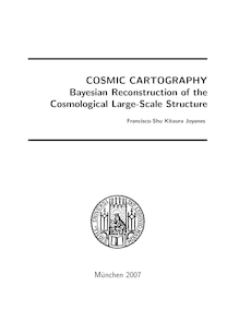 Cosmic cartography [Elektronische Ressource] : Bayesian reconstruction of the cosmological large-scale structure / vorgelegt von Francisco-Shu Kitaura Joyanes