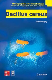 Bacillus cereus (collection Monographies de microbiologie)