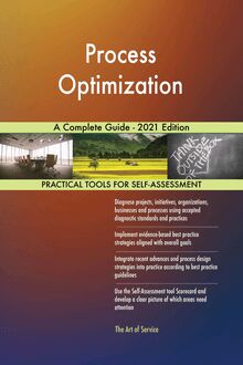 Process Optimization A Complete Guide - 2021 Edition