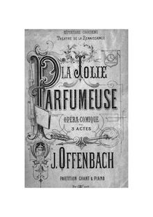 Partition complète, La jolie parfumeuse, Opéra comique en trois actes par Jacques Offenbach