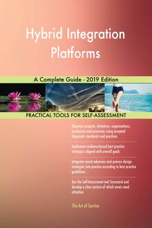 Hybrid Integration Platforms A Complete Guide - 2019 Edition