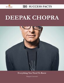 Deepak Chopra 104 Success Facts - Everything you need to know about Deepak Chopra