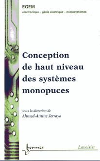 Conception de haut niveau des systèmes monopuces (Traité EGEM, Série électronique et micro-électronique)