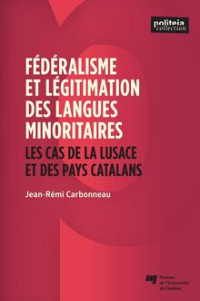 Fédéralisme et légitimation des langues minoritaires : Les cas de la Lusace et des pays catalans