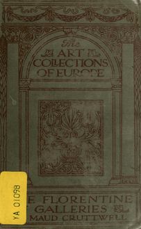 A guide to the paintings in the Florentine galleries; the Uffizi, the Pitti, the Accademia; a critical catalogue with quotations from Vasari